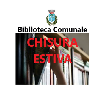 CHIUSURA ESTIVA BIBLIOTECA DAL 03/08/2026 AL 14/08/2026 - APERTURA DAL 17/08/2025